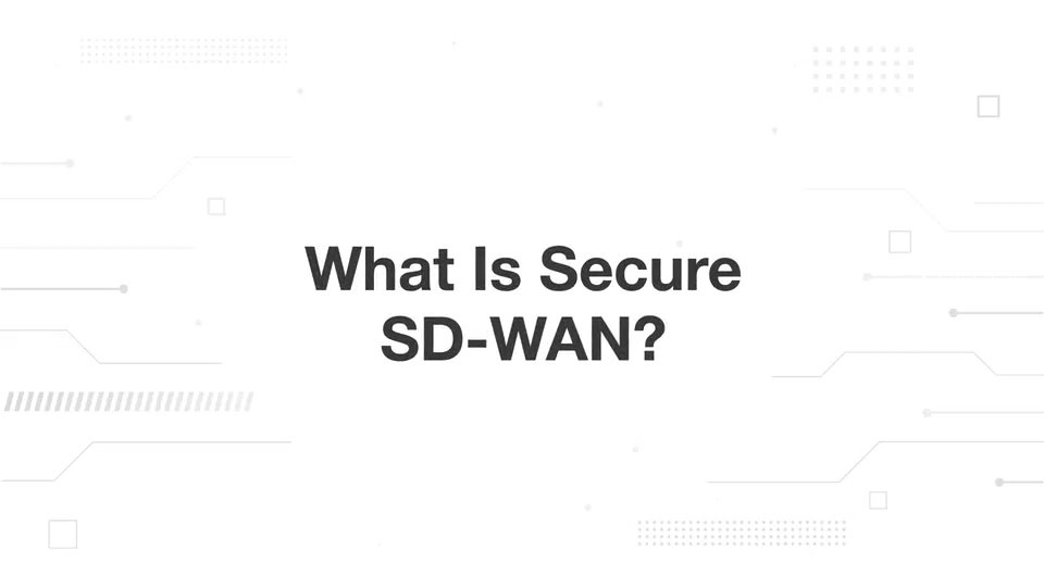 What Is Secure SD-WAN?