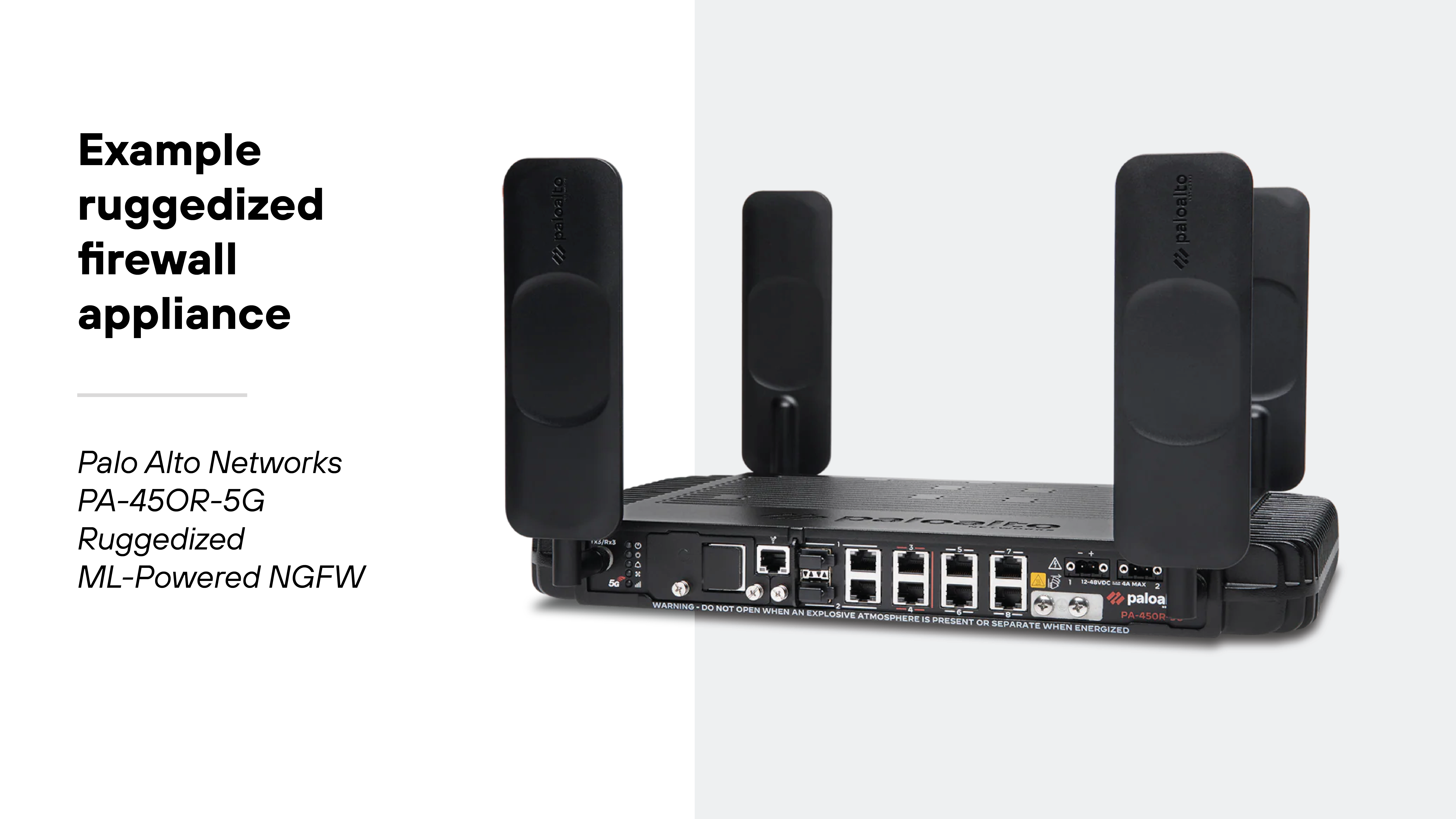 The image shows a ruggedized firewall appliance with a rectangular black chassis and four tall external antennas extending upward from each corner. The device has a series of visible network ports on the front panel, including multiple Ethernet ports, fiber connections, and power inputs. White printed text on the front edge provides technical specifications, while the Palo Alto Networks logo and model label 'PA-450R-5G' are visible near the right side. To the left of the device, bold text reads 'Example ruggedized firewall appliance' and smaller text below states 'Palo Alto Networks PA-450R-5G Ruggedized ML-Powered NGFW.' The background is white with a light gray accent.